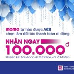 Liên kết Ví MoMo với ngân hàng ACB để tham gia nhiều chương trình Khuyến Mãi