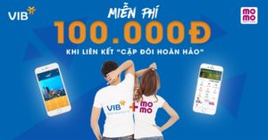 Hướng dẫn liên kết Ví MoMo với ngân hàng VIB nhận ngay Voucher 100.000đ
